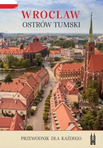 WROCŁAW, OSTRÓW TUMSKI. PRZEWODNIK DLA KAŻDEGO