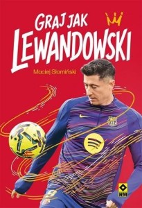 GRAJ JAK LEWANDOWSKI, MACIEJ SŁOMIŃSKI