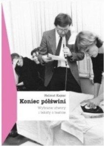 KONIEC PÓŁŚWINI. WYBRANE UTWORY I TEKSTY O TEATRZE