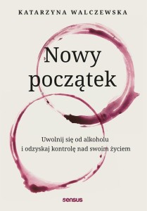 NOWY POCZĄTEK. UWOLNIJ SIĘ OD ALKOHOLU..