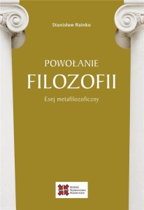 POWOŁANIE FILOZOFII. ESEJ METAFILOZOFICZNY