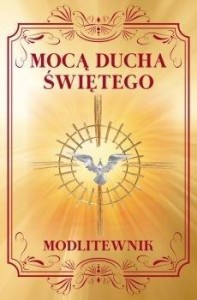 MOCĄ DUCHA ŚWIĘTEGO. MODLITEWNIK