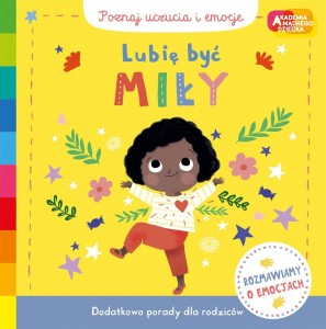 AKADEMIA MĄDREGO DZIECKA. LUBIĘ BYĆ MIŁY