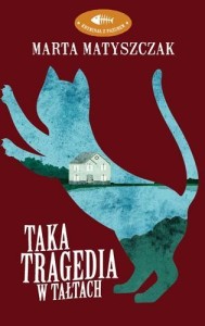 TAKA TRAGEDIA W TAŁTACH, MARTA MATYSZCZAK