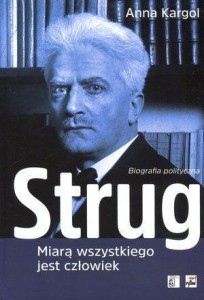 STRUG. MIARĄ WSZYSTKIEGO JEST CZŁOWIEK. BIOGRAFIA