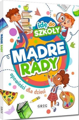 Idę do szkoły. Mądre rady, praca zbiorowa