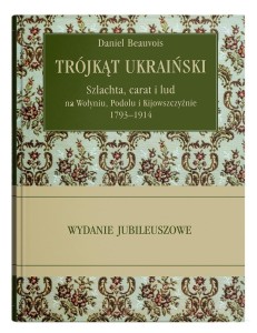 TRÓJKĄT UKRAIŃSKI. SZLACHTA, CARAT I LUD NA...