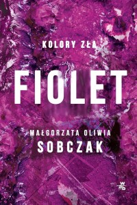 KOLORY ZŁA T.7 FIOLET, MAŁGORZATA OLIWIA SOBCZAK