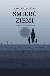 ŚMIERĆ ZIEMI, J.-H. ROSNY AINE