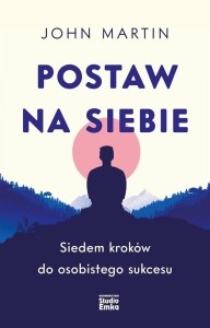 POSTAW NA SIEBIE. SIEDEM KROKÓW DO OSOBISTEGO SUKC