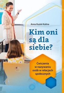 KIM ONI SĄ DLA SIEBIE? ĆWICZENIA W NAZYWANIU OSÓB