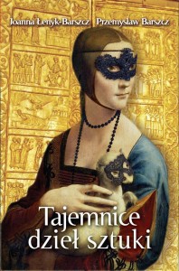 TAJEMNICE DZIEŁ SZTUKI, JOANNA ŁENYK-BARSZCZ