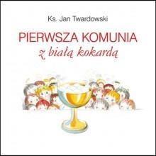 PIERWSZA KOMUNIA Z BIAŁĄ KOKARDĄ TWARDOWSKI