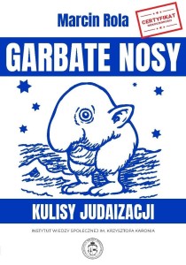 GARBATE NOSY. KULISY JUDAIZACJI, MARCIN ROLA