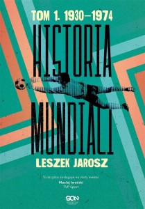HISTORIA MUNDIALI T.1 1930-1974, LESZEK JAROSZ