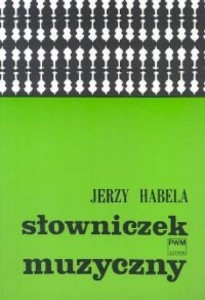 SŁOWNICZEK MUZYCZNY PWM, JERZY HABELA