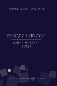 PIENIĄDZ I KRYZYSY - FRIEDRICH VON HAYEK