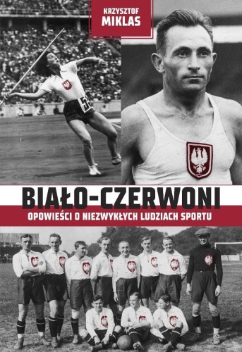 Biało-Czerwoni . Opowieści o niezwykłych...