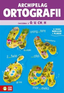 ARCHIPELAG ORTOGRAFII. ĆWICZENIA Z Ó, U, CH, H