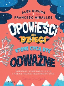 OPOWIEŚCI DLA DZIECI, KTÓRE CHCĄ BYĆ ODWAŻNE