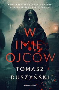 W IMIĘ OJCÓW, TOMASZ DUSZYŃSKI