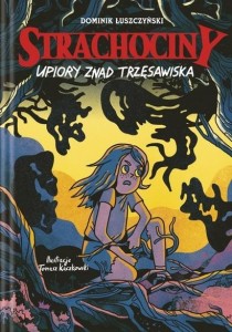 STRACHOCINY. UPIORY ZNAD TRZĘSAWISKA