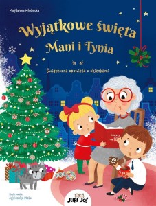 WYJĄTKOWE ŚWIĘTA MANI I TYNIA. ŚWIĄTECZNA OPOWIEŚĆ