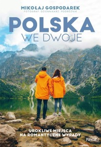 POLSKA WE DWOJE. UROKLIWE MIEJSCA NA ROMANTYCZNE..