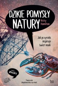 DZIKIE POMYSŁY NATURY JAK PRZYRODA INSPIRUJE ŚWIAT