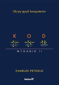 KOD. UKRYTY JĘZYK KOMPUTERÓW W.2, CHARLES PETZOLD