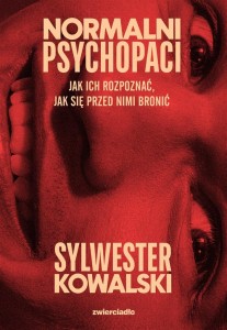 NORMALNI PSYCHOPACI. JAK ICH ROZPOZNAĆ, JAK SIĘ...