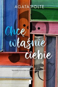 CHCĘ WŁAŚNIE CIEBIE, AGATA POLTE