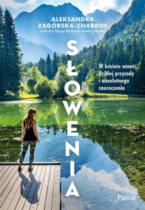 SŁOWENIA. W KRAINIE WINNIC, DZIKIEJ PRZYRODY..