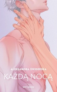 KAŻDĄ NOCĄ, ALEKSANDRA ŚWIDERSKA
