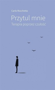 PRZYTUL MNIE. TERAPIA POPRZEZ CZUŁOŚĆ