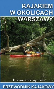 PRZEWODNIK KAJAKOWY. KAJAKIEM W OKOLICACH WARSZAWY