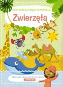 MOJA WIELKA KSIĘGA ODPOWIEDZI - ZWIERZĘTA