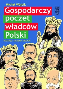 GOSPODARCZY POCZET WŁADCÓW POLSKI, MICHAŁ WÓJCIK