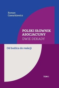 POLSKI SŁOWNIK ASOCJACYJNY. DWIE DEKADY T.1