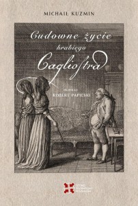 CUDOWNE ŻYCIE HRABIEGO CAGLIOSTRA, MICHAIŁ KUZMIN