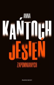 JESIEŃ ZAPOMNIANYCH, ANNA KAŃTOCH