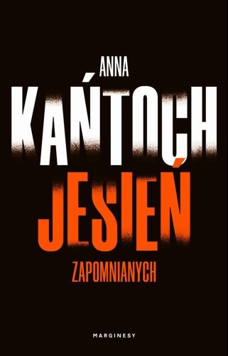 Jesień zapomnianych, Anna Kańtoch