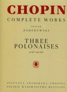 CHOPIN. COMPLETE WORKS. TRZY POLONEZY 1817-1821
