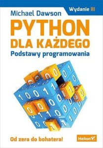 PYTHON DLA KAŻDEGO. PODSTAWY PROGRAMOWANIA W.3