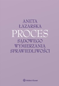 PROCES SĄDOWEGO WYMIERZANIA SPRAWIEDLIWOŚCI