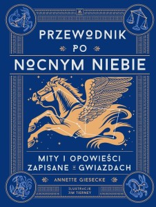 PRZEWODNIK PO NOCNYM NIEBIE. MITY I OPOWIEŚCI...