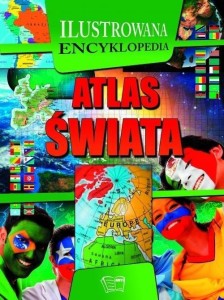 ILUSTROWANA ENCYKLOPEDIA. ATLAS ŚWIATA