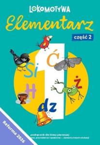 LOKOMOTYWA 1 ELEMENTARZ CZ.2 PODRĘCZN. KL.1 W.2026