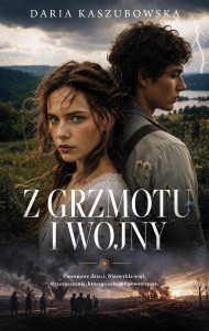 Z GRZMOTU I WOJNY, DARIA KASZUBOWSKA