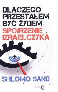 DLACZEGO PRZESTAŁEM BYĆ ŻYDEM., SHLOMO SAND